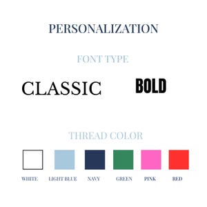 May include: A personalization chart displaying two font options labeled CLASSIC and BOLD, followed by a thread color selection guide featuring six colored squares labeled WHITE, LIGHT BLUE, NAVY, GREEN, PINK, and RED on a white background.