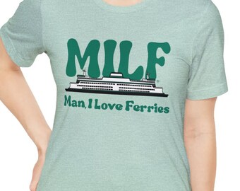 Man I Love Ferries MILF Unisex Short Sleeve Tee