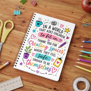 Teacher Appreciation Creating Spaces Where Children Feel Safe notebook | A5 spiral journal