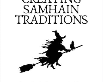 Pode incluir: Um fundo branco com texto e ilustrações pretas. O texto diz "CREATING SAMHAIN TRADITIONS" acima de uma silhueta de uma bruxa em uma vassoura com um gato. Abaixo, diz "thoughtfully compiled by The Replanted Witch".