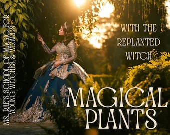 Pode incluir: Uma mulher em um vestido azul e dourado em um jardim, com o texto "Magical Plants" e "With the Replanted Witch." A imagem também inclui o texto "Ms. Rae's School of Magic for Young Witches & Wizards."