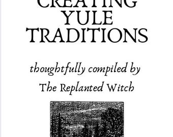 Pode incluir: Capa de livro a preto e branco com o título "CREATING YULE TRADITIONS". Abaixo do título, uma ilustração de uma paisagem nevada com uma cabana. A autora é "The Replanted Witch."