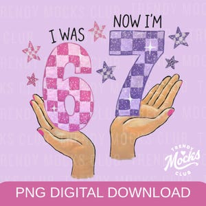 Puede incluir: Gráfico digital con los números "6" y "7" en un patrón de cuadros rosa y morado, con el texto "I WAS" y "NOW I'M". La imagen incluye estrellas y las palabras "PNG DIGITAL DOWNLOAD".