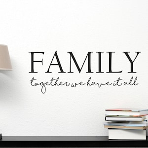 Family Vinyl Wall Decal, Together We Have It All, Family Quote Wall Decals, Family Together Wall Stickers, Family Wall Cling, Wall Quotes