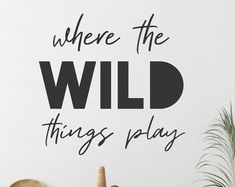 Where the wild things play wall decal, Kids room wall decals, kids play room vinyl stickers