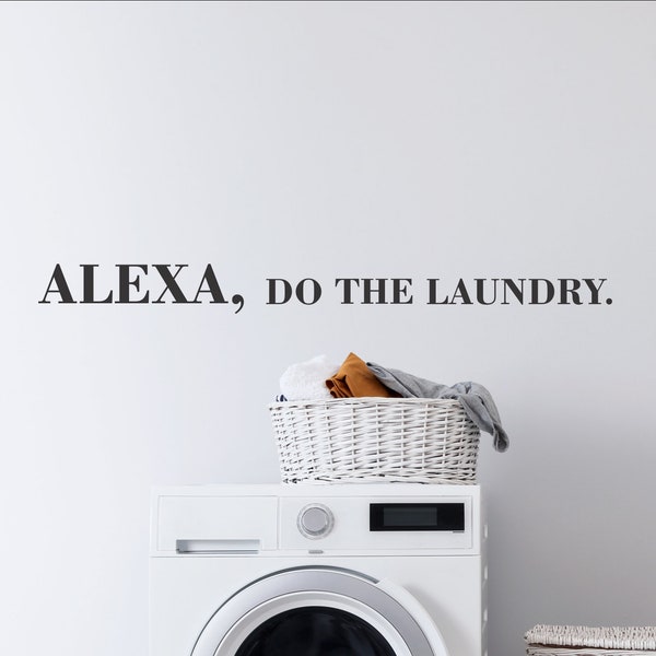 Alexa Do The Laundry Wall Decal, Alexa Wall Saying, Alexa Phrases, Laundry Room Wall Decals, Funny Wall Quotes