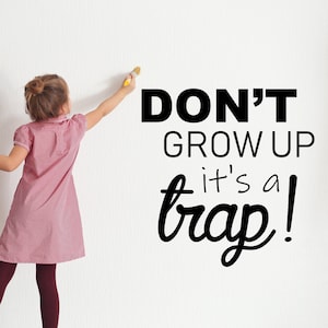 Don&#39;t grow up it&#39;s a trap wall decal, Peter Pan wall decal, Dont grow up vinyl decal, growing up wall sticker, kids room wall decal