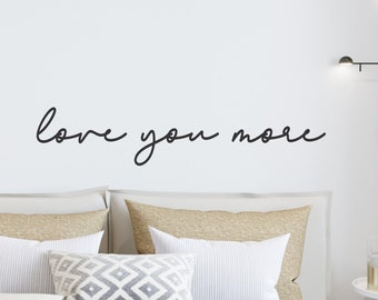 Love you more Wall Decal, Bedroom Wall Sticker, Love you Wall Graphic, Love you more vinyl wall art