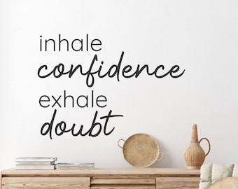 Inhale Confidence Exhale Doubt Wall Decal, Inspirational Wall Quotes, Office Wall Quotes, Custom Decals, Removable