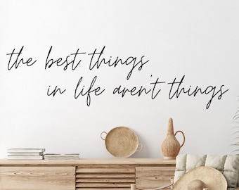 Removable Wall Decal Quotes, The best things in life aren't things Vinyl Wall Decal, Home Vinyl Wall Decal Quote, Life Home Vinyl Wall Decal