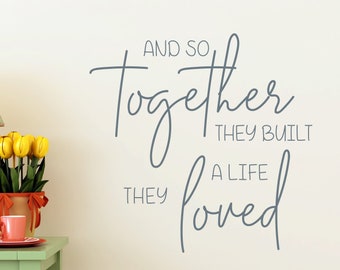 And So Together Wall Decal, A life Together Wall Decal, They Built A Life Together, Life they Loved Decal