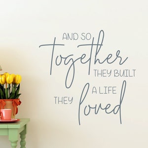 And So Together Wall Decal, A life Together Wall Decal, They Built A Life Together, Life they Loved Decal