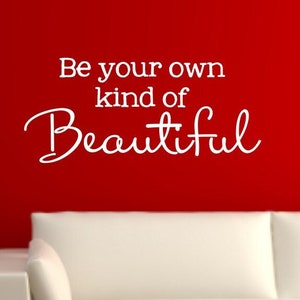 Be your own kind of Beautiful Vinyl Wall Decal - Beautiful Vinyl Wall Decal - Inspirational Vinyl Decal - Be Your Own Kind Of Beautiful