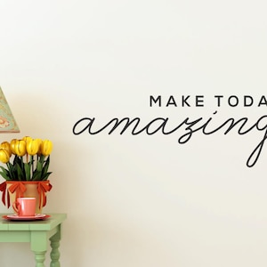 Make Today Amazing Vinyl Decal - Make Today Amazing Decal - Life Wall Quotes - Living Wall Decals - Amazing Wall Decal