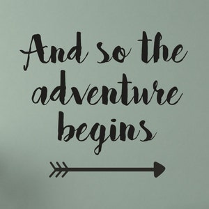 Wall Decal Quote - And so the adventure begins wall decal - and so the adventure begins - adventure wall decal - adventure vinyl decal