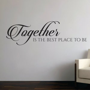 Wall Decal Quote - Together Vinyl Wall Decal - Together Wall Decal - Together is the best place to be Quote - Together Vinyl Wall Decal