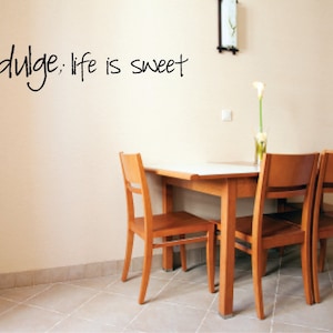 Indulge life is sweet Vinyl Wall Decal Kitchen Wall Decal Kitchen Decor Life is sweet Vinyl Wall Decal Kitchen Wall Decal image 1