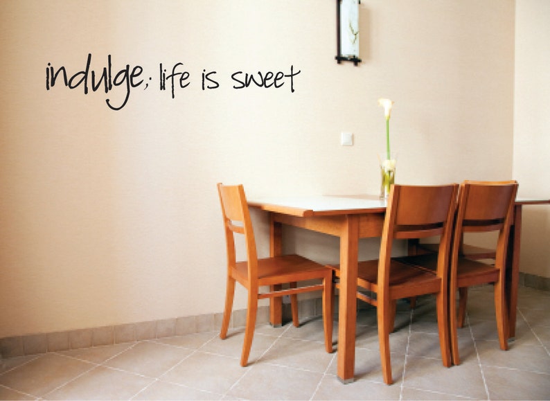 Indulge life is sweet Vinyl Wall Decal Kitchen Wall Decal Kitchen Decor Life is sweet Vinyl Wall Decal Kitchen Wall Decal image 1