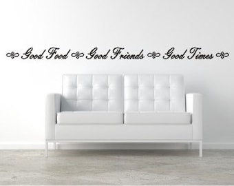 Good Food - Good Friends - Good Times Vinyl Wall Decal - Kitchen Wall Decal Quote - Good Food, Good Friends, Good Times Vinyl Wall Decal