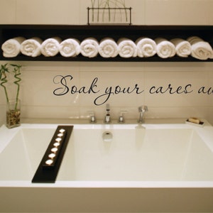 Wall Decal Quote Soak your cares away Vinyl Wall Decal Bathroom Bath Tub Wall Decal Bathroom Vinyl Wall Decal Soak Vinyl Wall Decal image 1