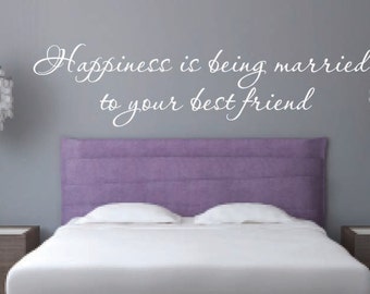 Happiness is being married to your best friend Vinyl Wall Decal - Bedroom Decor - Love Happiness Vinyl Wall Decal - Love Wall Decal