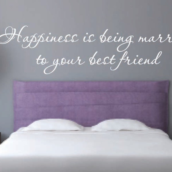 Happiness is being married to your best friend Vinyl Wall Decal - Bedroom Decor - Love Happiness Vinyl Wall Decal - Love Wall Decal