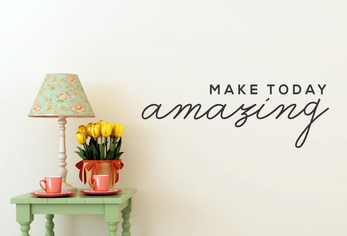 Make Today Amazing Wall Quote Make Today Amazing Decal Etsy