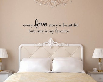 Every love story is beautiful, but ours is my favorite Vinyl Wall Decal - Love Vinyl Wall Decal - Love Wall Decal - Love Story Decal
