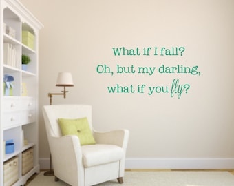 What if I fall? Oh, but my darling, what if you fly? Vinyl Wall Decal - Inspirational Vinyl Wall Decal - What if you fly? Vinyl Decal