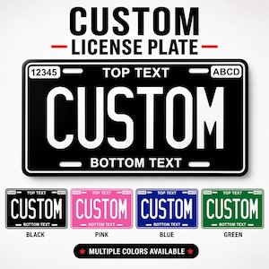 May include: A black custom license plate with white text that reads "CUSTOM". The top of the plate has space for text and numbers. Below are examples in black, pink, blue, and green. The text "MULTIPLE COLORS AVAILABLE" is also displayed.