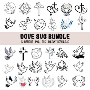 May include: A collection of dove designs in black and white, including doves with olive branches, crosses, and hearts. The text "DOVE SVG BUNDLE" is displayed, along with "72 DESIGNS - PNG - SVG - INSTANT DOWNLOAD".