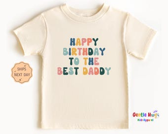Happy Birthday To The Best Daddy Shirt, Retro Toddler Shirt, Birthday Party Kids Tee, Gift For Daddy, Retro Toddler Tee