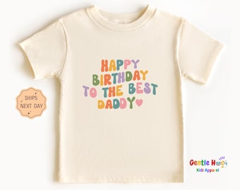 Happy Birthday Daddy Kids Shirt, Best Dad Kids Tee, Retro Birthday Toddler Shirt, Cute Birthday Daddy Gift, Funny Birthday Daddy Kids Shirt