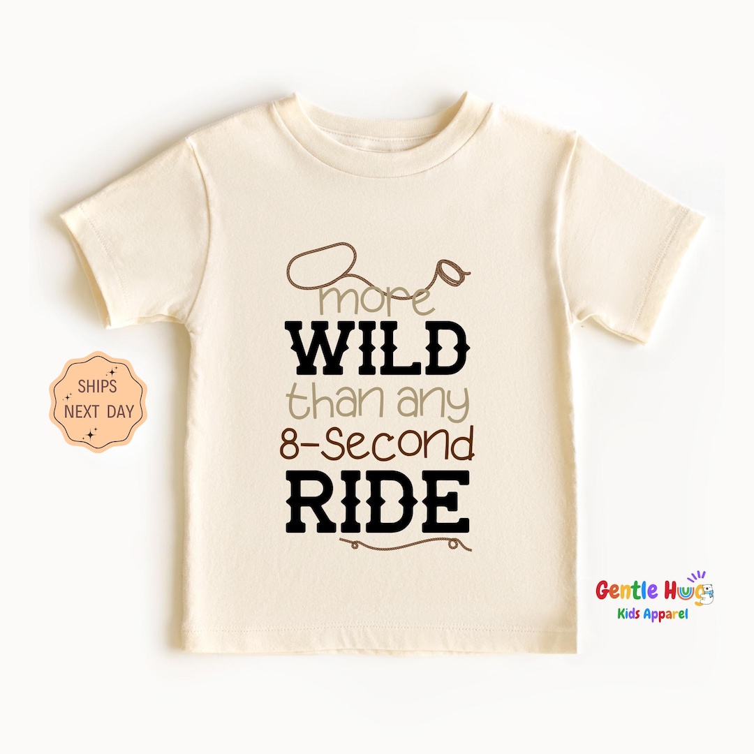 More Wild Than Any Eight Second Ride Kids Shirt, Cowboy Rodeo Toddler ...
