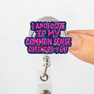 Bobine d'insigne hologramme – Je m'excuse si mon bon sens vous a offensé