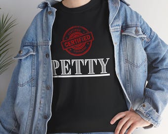 Camiseta Petty certificada, divertida camiseta unisex, regalo ideal para amigos, ropa informal, perfecta para cumpleaños, fiestas y ocasiones atrevidas