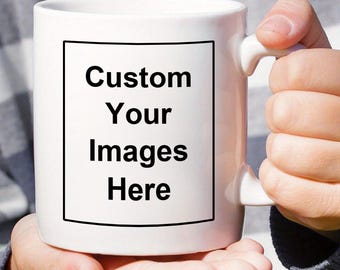 May include: White ceramic mug with a black border around a white rectangle that says "Custom Your Images Here".