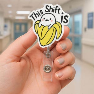 Bobine de badge This Shift Is - Support pour carte d'identité Banana Seal amusant - Adorable clip rétractable pour infirmière, médecin, technicien vétérinaire, personnel médical, cadeau humoristique