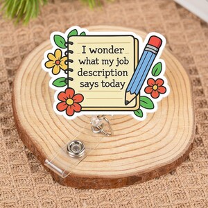 Bobine de badge de description de poste amusante - Je me demande ce que ma description de poste dit aujourd'hui - Porte-carte d'identité rétractable - Cadeau pour infirmière, enseignant, collègue