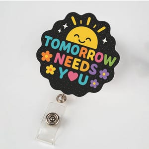 Bobine de badge motivant - Citation « Demain a besoin de vous » - Porte-carte d'identité pour la santé mentale, clip de message positif pour les infirmières, les enseignants ou le personnel de bureau