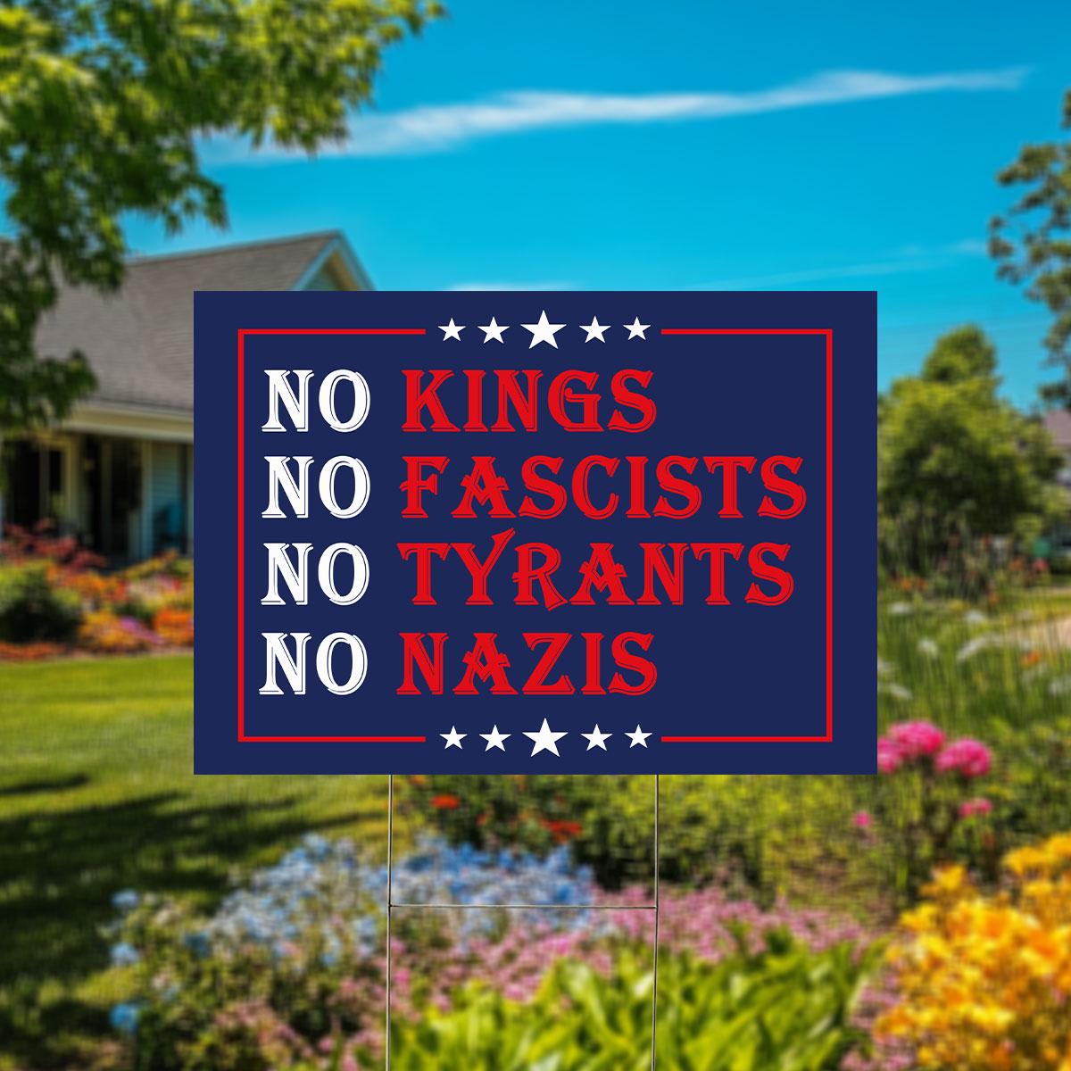 No Kings No Fascists No Tyrants No Nazis Yard Sign, Liberal Leftist Yard Banner, Anti PRE Yard Sign