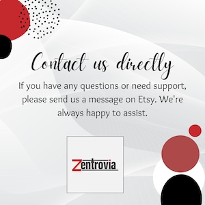 May include: Contact us directly if you have any questions or need support. Please send us a message on Etsy. We're always happy to assist. Zentrovia