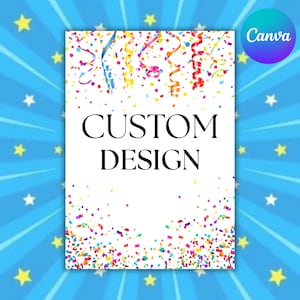 May include: A white rectangular graphic with the words "CUSTOM DESIGN" in black. The design is decorated with colorful confetti and streamers. The background is blue with white stars and a Canva logo.
