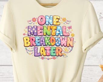 One Mental Breakdown Later Tee, Funny Retro Mental Health Shirts, Sarcastic Mental Health Shirt, Sarcastic Mental Health T-Shirts
