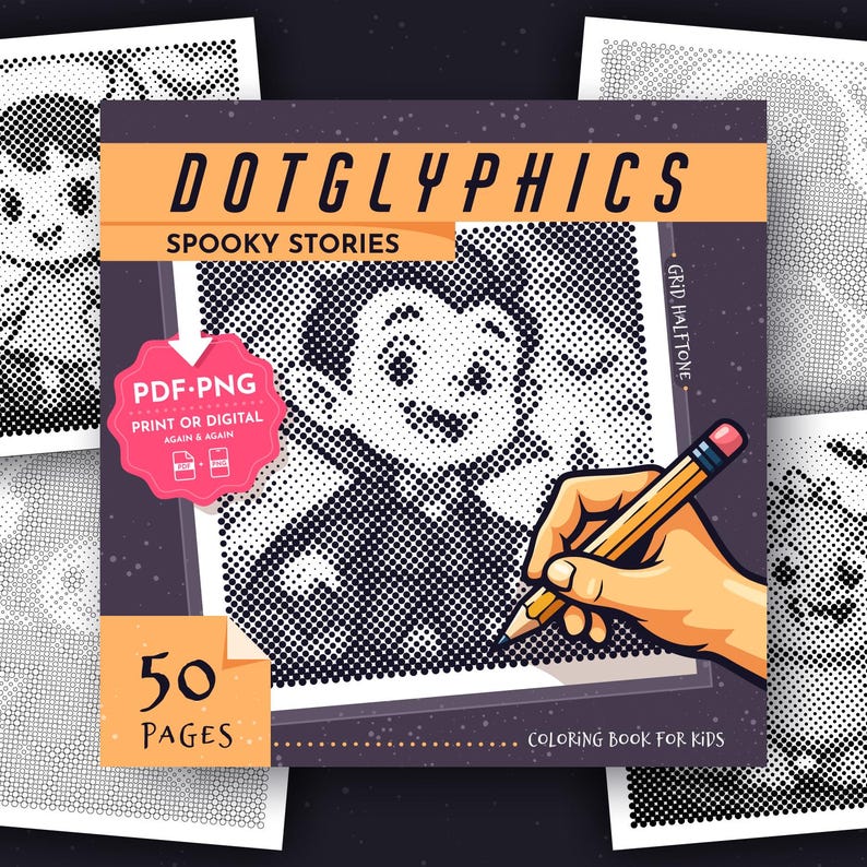 May include: A square coloring book cover titled DOTGLYPHICS SPOOKY STORIES featuring a halftone illustration of a vampire character. The cover includes a pink badge with the text PDF PNG PRINT OR DIGITAL AGAIN & AGAIN and 50 PAGES text.