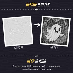 May include: A digital graphic showing a before and after comparison of a ghost illustration. The left side shows a faint, light-coloured ghost outline, while the right side shows a bold, black and white version. Text includes BEFORE & AFTER, KEEP IN MIND, Print at home (US Letter or A4), Use on tablet, and Instant access after purchase.