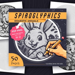 May include: A Spiroglyphics Domestic Animals coloring book with 50 pages, featuring a dark cover with a spiral rabbit illustration, a yellow pencil, and a pink badge stating PDF-PNG PRINT OR DIGITAL AGAIN & AGAIN.