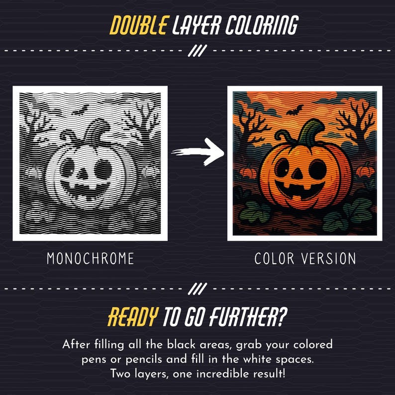 May include: A double layer colouring guide featuring a monochrome pumpkin illustration on the left and a full colour version on the right. The text reads DOUBLE LAYER COLOURING, READY TO GO FURTHER? and instructions for filling black and white spaces.