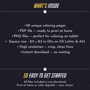 May include: A dark blue informational graphic with white text. The header reads WHAT'S INSIDE, followed by a list: 50 unique coloring pages, PDF file, PNG files, square size 8.5 x 8.5 in, high resolution, and instant download. SO EASY TO GET STARTED.
