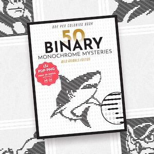 Puede incluir: Un libro para colorear titulado 50 Binary Monochrome Mysteries Wild Animals Edition con un gráfico en blanco y negro de un tiburón en la portada. La portada incluye una insignia circular roja con el texto PDF PNG PRINT OR DIGITAL AGAIN AND AGAIN.